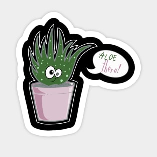 Aloe there  kawaii succulent Sticker